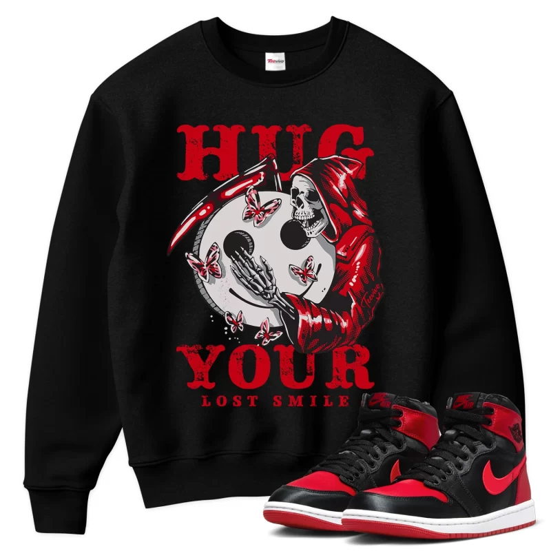 TeeVivo Sweatshirt Match Air Jordan 1 High OG Satin Bred Hug your lost smile – Air Jordan 1 Sweatshirt, AJ1 Sweatshirt
