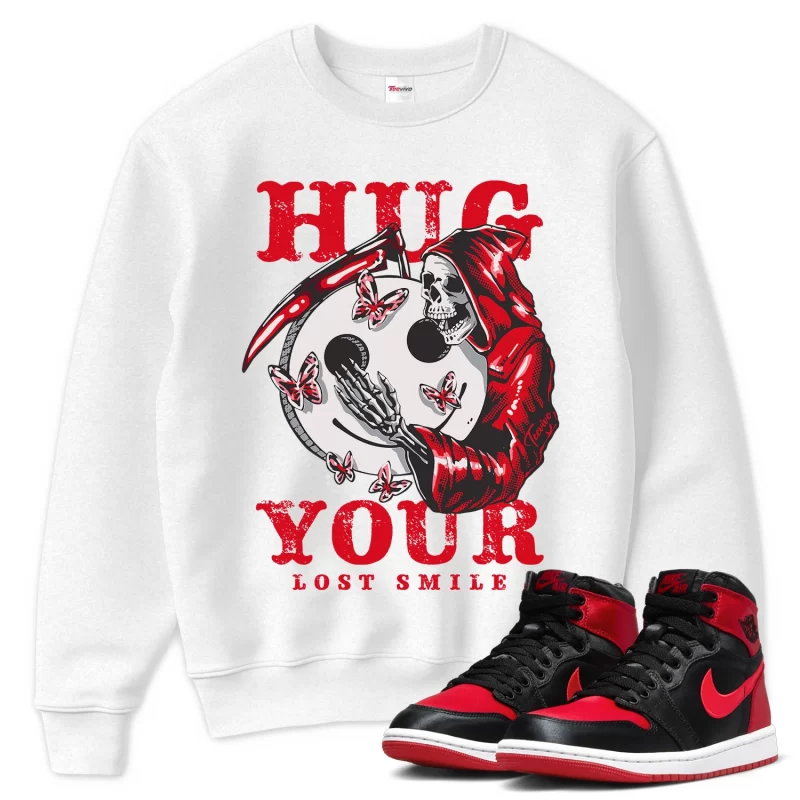 TeeVivo Sweatshirt Match Air Jordan 1 High OG Satin Bred Hug your lost smile – Air Jordan 1 Sweatshirt, AJ1 Sweatshirt