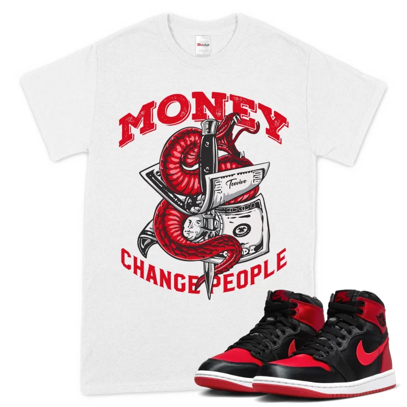 TeeVivo T-Shirt Match Air Jordan 1 High OG Satin Bred Money change people – Air Jordan 1 Shirt, AJ1 Shirt