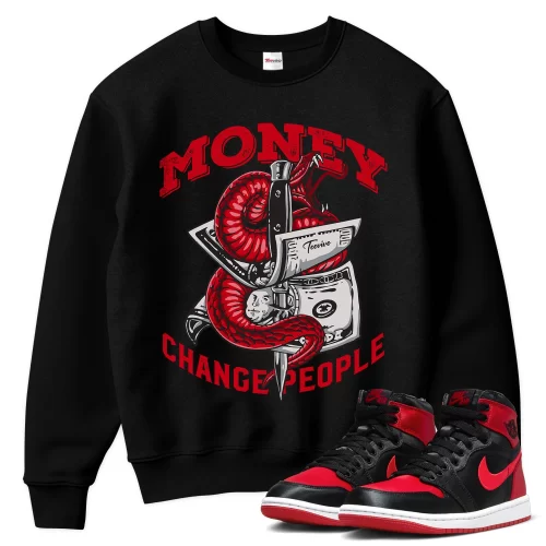 TeeVivo Sweatshirt Match Air Jordan 1 High OG Satin Bred Money change people – Air Jordan 1 Sweatshirt, AJ1 Sweatshirt