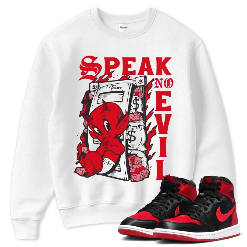 TeeVivo Sweatshirt Match Air Jordan 1 High OG Satin Bred Speak no evil – Air Jordan 1 Sweatshirt, AJ1 Sweatshirt