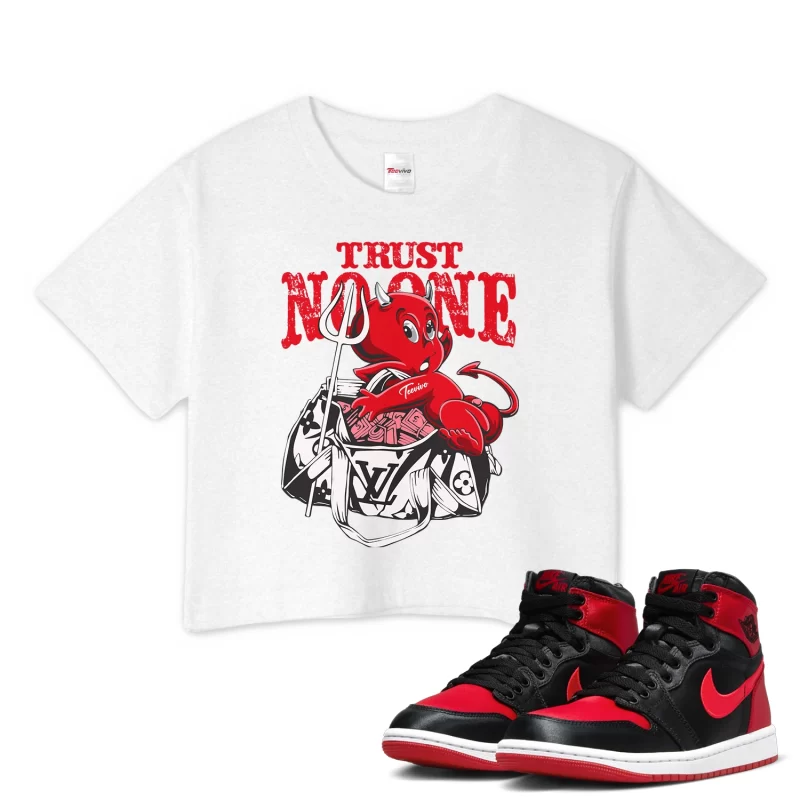 TeeVivo Crop Top Match Air Jordan 1 High OG Satin Bred Trust no one – Air Jordan 1 Crop Top, AJ1 Crop Top