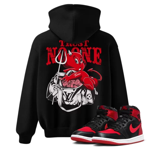 TeeVivo Hoodie Match Air Jordan 1 High OG Satin Bred Trust no one – Air Jordan 1 Hoodie, AJ1 Hoodie