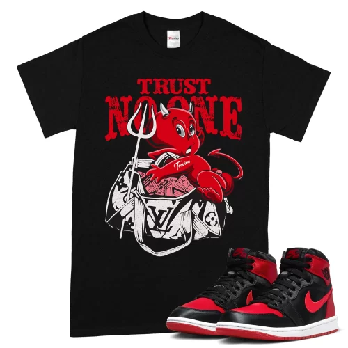 TeeVivo T-Shirt Match Air Jordan 1 High OG Satin Bred Trust no one – Air Jordan 1 Shirt, AJ1 Shirt