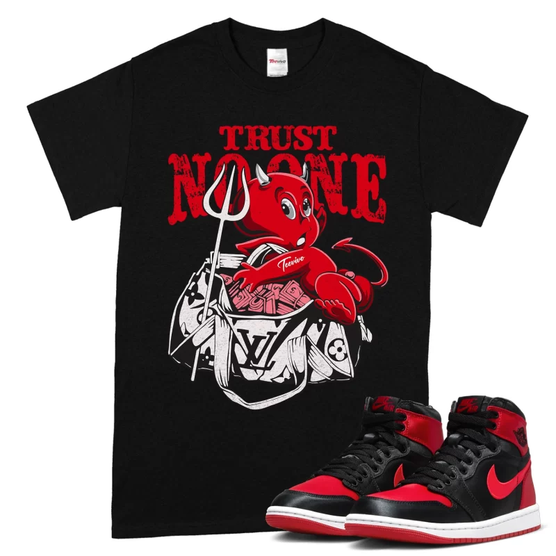 TeeVivo T-Shirt Match Air Jordan 1 High OG Satin Bred Trust no one – Air Jordan 1 Shirt, AJ1 Shirt