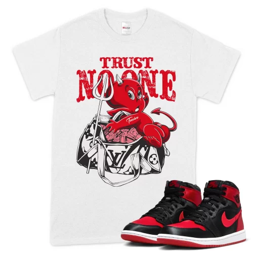 TeeVivo T-Shirt Match Air Jordan 1 High OG Satin Bred Trust no one – Air Jordan 1 Shirt, AJ1 Shirt