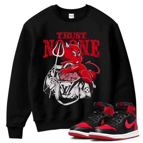 TeeVivo Sweatshirt Match Air Jordan 1 High OG Satin Bred Trust no one – Air Jordan 1 Sweatshirt, AJ1 Sweatshirt
