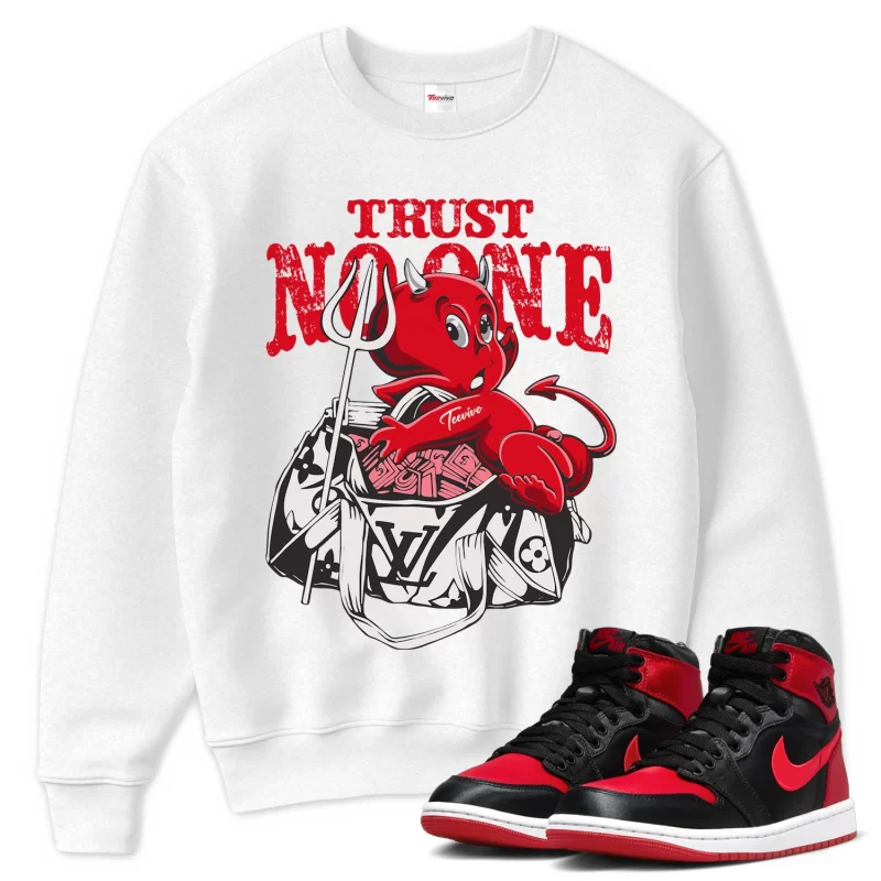 TeeVivo Sweatshirt Match Air Jordan 1 High OG Satin Bred Trust no one – Air Jordan 1 Sweatshirt, AJ1 Sweatshirt