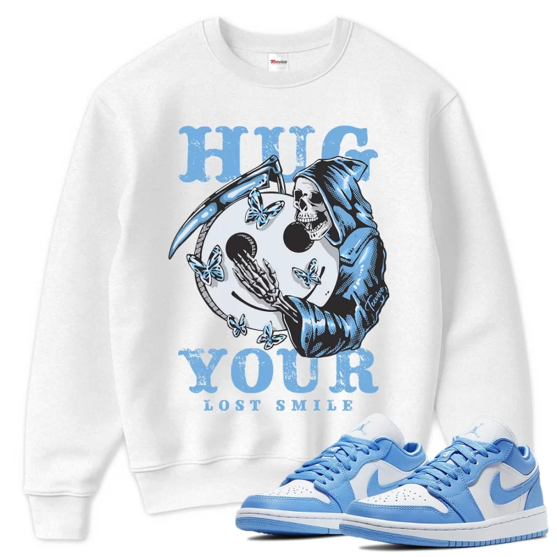 TeeVivo Sweatshirt Match Air Jordan 1 Low UNC Hug your lost smile – Air Jordan 1 Sweatshirt, AJ1 Sweatshirt