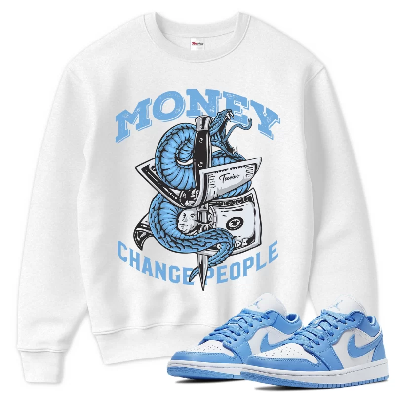 TeeVivo Sweatshirt Match Air Jordan 1 Low UNC Money change people – Air Jordan 1 Sweatshirt, AJ1 Sweatshirt