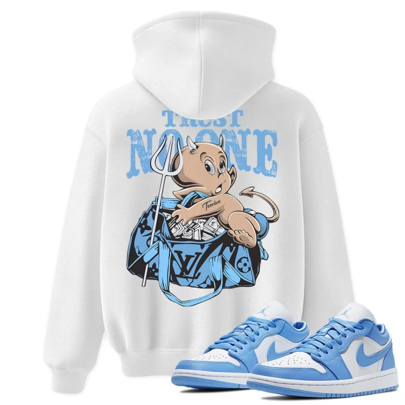 TeeVivo Hoodie Match Air Jordan 1 Low UNC Trust no one – Air Jordan 1 Hoodie, AJ1 Hoodie