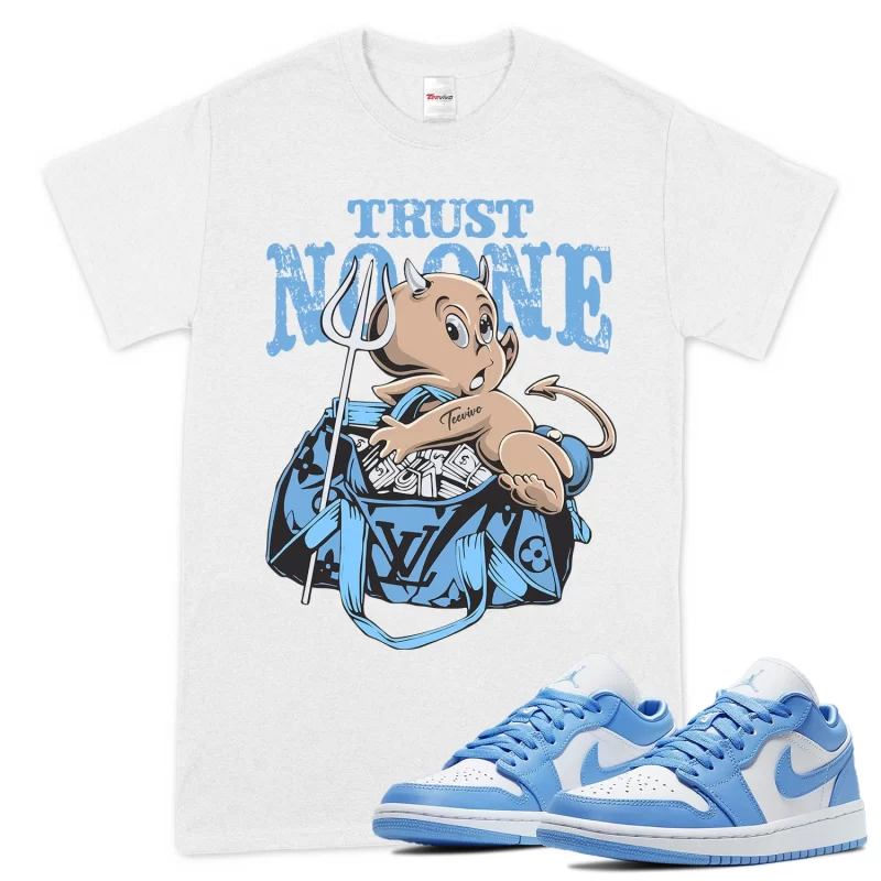 TeeVivo T-Shirt Match Air Jordan 1 Low UNC Trust no one – Air Jordan 1 Shirt, AJ1 Shirt