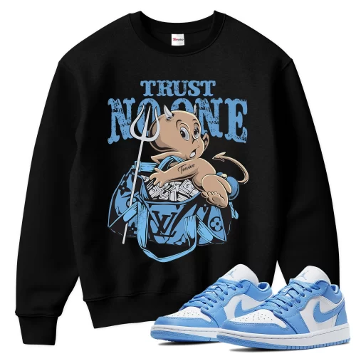 TeeVivo Sweatshirt Match Air Jordan 1 Low UNC Trust no one – Air Jordan 1 Sweatshirt, AJ1 Sweatshirt