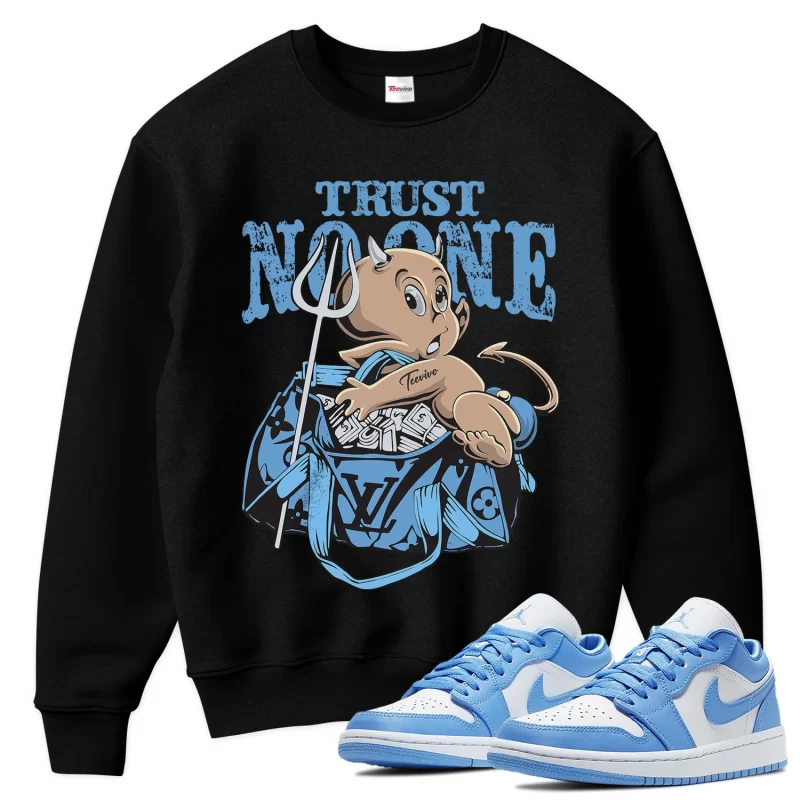 TeeVivo Sweatshirt Match Air Jordan 1 Low UNC Trust no one – Air Jordan 1 Sweatshirt, AJ1 Sweatshirt
