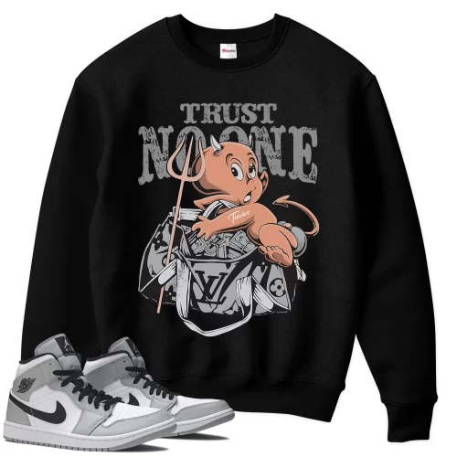 TeeVivo Sweatshirt Match Air Jordan 1 Mid Light Smoke Grey Trust no one – Air Jordan 1 Sweatshirt, AJ1 Sweatshirt
