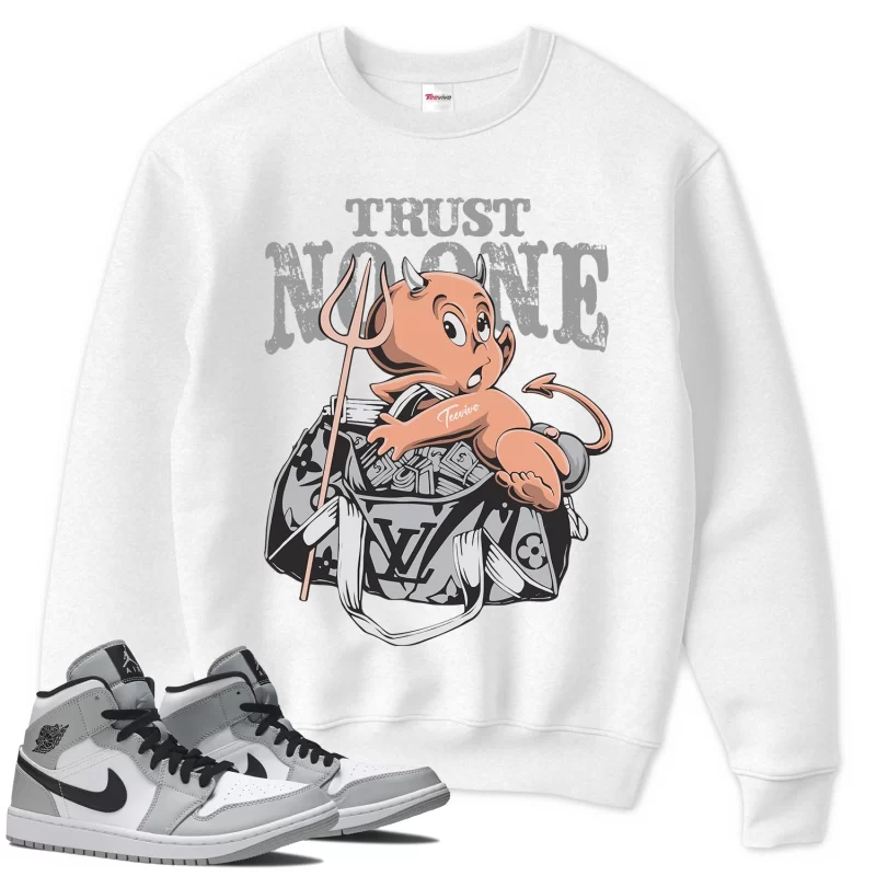 TeeVivo Sweatshirt Match Air Jordan 1 Mid Light Smoke Grey Trust no one – Air Jordan 1 Sweatshirt, AJ1 Sweatshirt