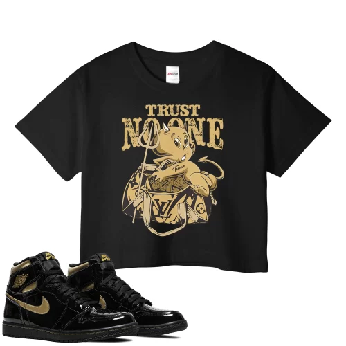 TeeVivo Crop Top Match Air Jordan 1 Retro High Black Metallic Gold Trust no one – Air Jordan 1 Crop Top, AJ1 Crop Top