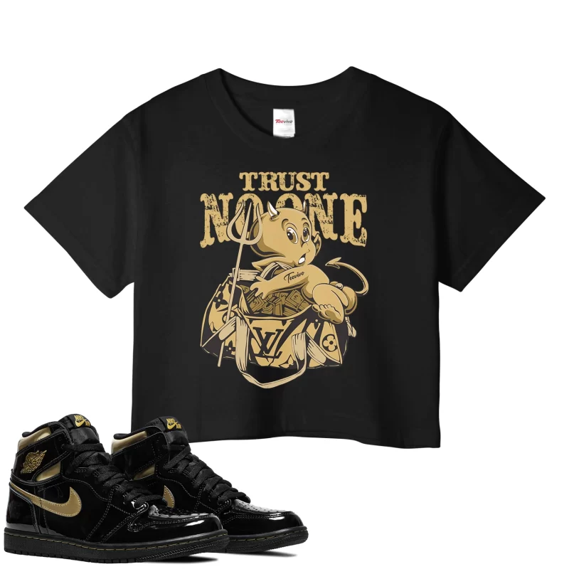 TeeVivo Crop Top Match Air Jordan 1 Retro High Black Metallic Gold Trust no one – Air Jordan 1 Crop Top, AJ1 Crop Top