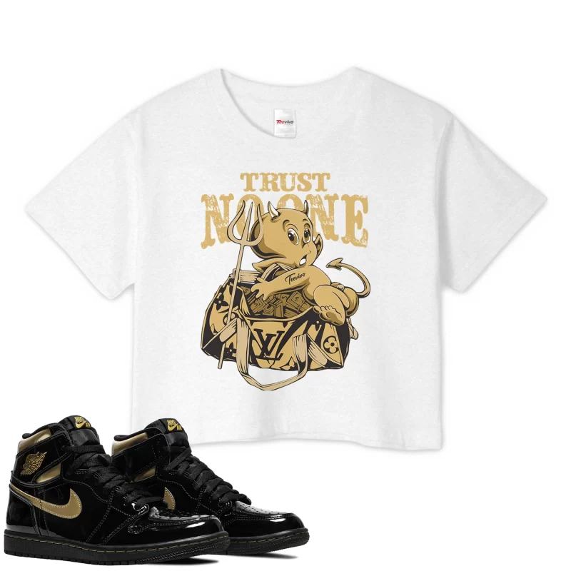 TeeVivo Crop Top Match Air Jordan 1 Retro High Black Metallic Gold Trust no one – Air Jordan 1 Crop Top, AJ1 Crop Top