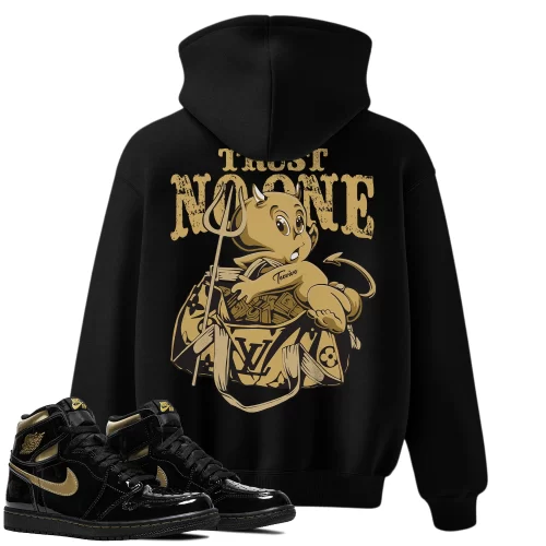 TeeVivo Hoodie Match Air Jordan 1 Retro High Black Metallic Gold Trust no one – Air Jordan 1 Hoodie, AJ1 Hoodie