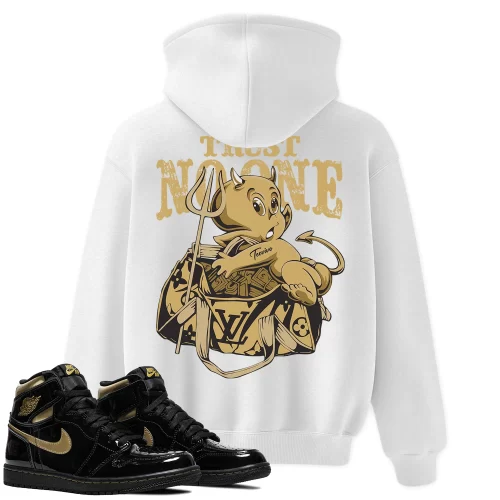 TeeVivo Hoodie Match Air Jordan 1 Retro High Black Metallic Gold Trust no one – Air Jordan 1 Hoodie, AJ1 Hoodie