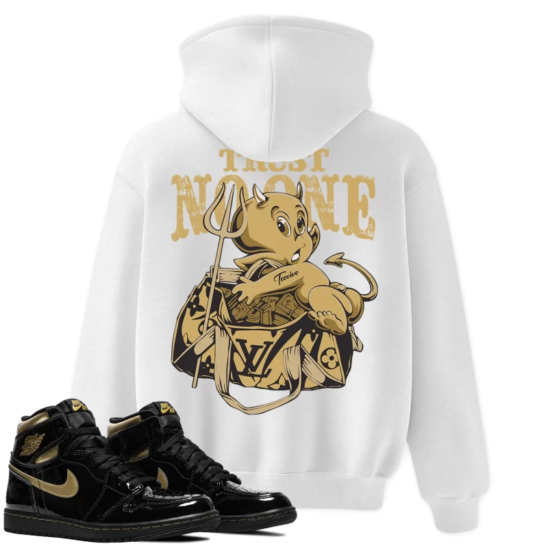 TeeVivo Hoodie Match Air Jordan 1 Retro High Black Metallic Gold Trust no one – Air Jordan 1 Hoodie, AJ1 Hoodie