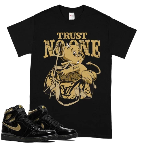 TeeVivo T-Shirt Match Air Jordan 1 Retro High Black Metallic Gold Trust no one – Air Jordan 1 Shirt, AJ1 Shirt