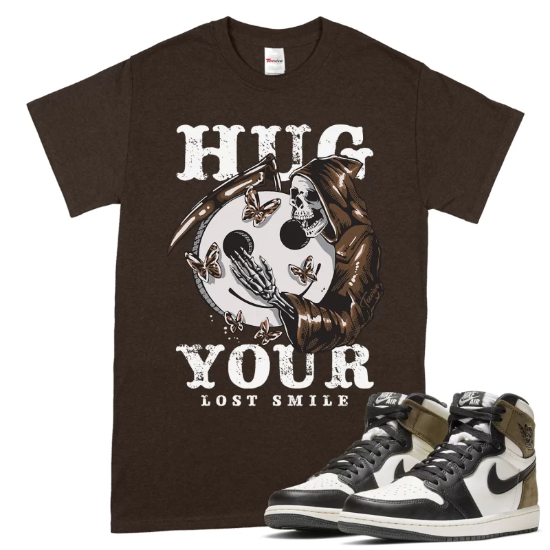 TeeVivo T-Shirt Match Air Jordan 1 Retro High Dark Mocha Hug your lost smile – Air Jordan 1 Shirt, AJ1 Shirt