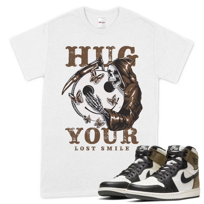 TeeVivo T-Shirt Match Air Jordan 1 Retro High Dark Mocha Hug your lost smile – Air Jordan 1 Shirt, AJ1 Shirt