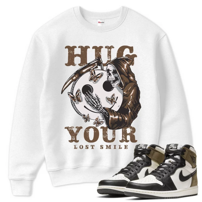 TeeVivo Sweatshirt Match Air Jordan 1 Retro High Dark Mocha Hug your lost smile – Air Jordan 1 Sweatshirt, AJ1 Sweatshirt