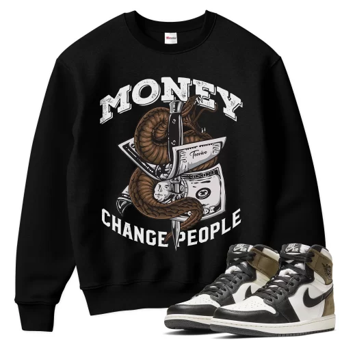 TeeVivo Sweatshirt Match Air Jordan 1 Retro High Dark Mocha Money change people – Air Jordan 1 Sweatshirt, AJ1 Sweatshirt