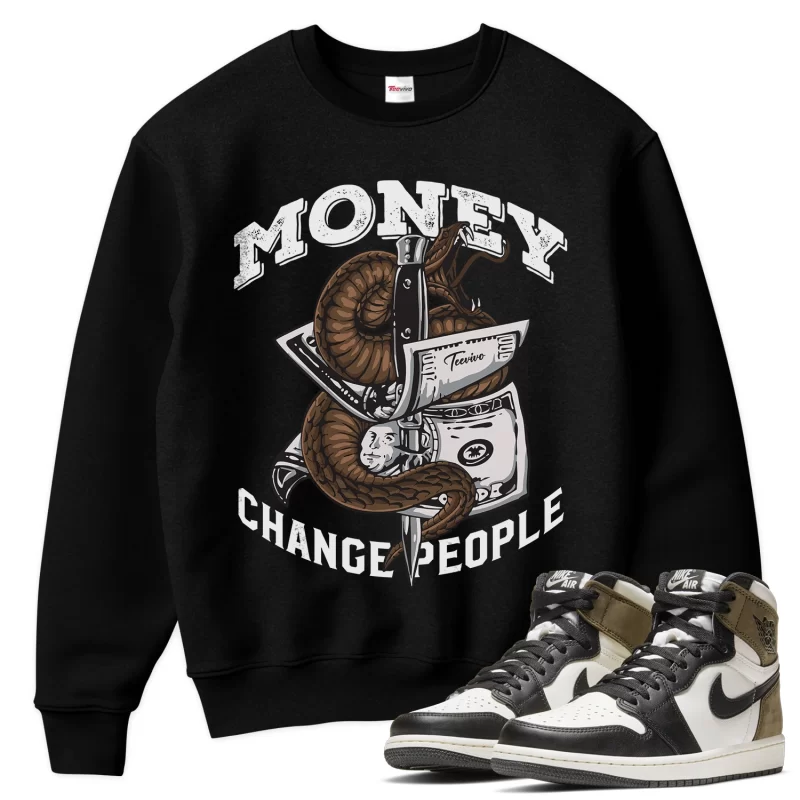 TeeVivo Sweatshirt Match Air Jordan 1 Retro High Dark Mocha Money change people – Air Jordan 1 Sweatshirt, AJ1 Sweatshirt