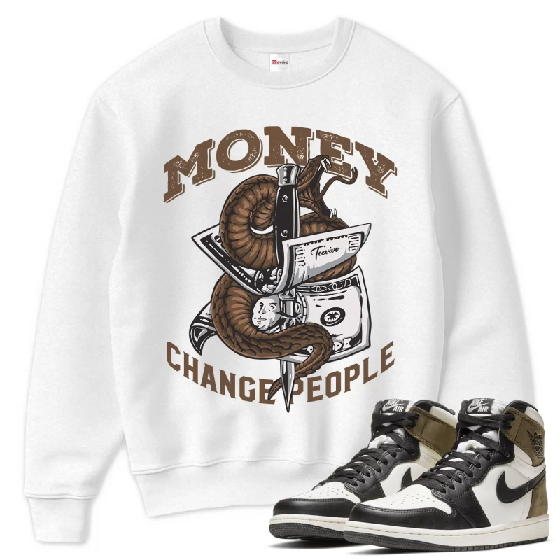 TeeVivo Sweatshirt Match Air Jordan 1 Retro High Dark Mocha Money change people – Air Jordan 1 Sweatshirt, AJ1 Sweatshirt