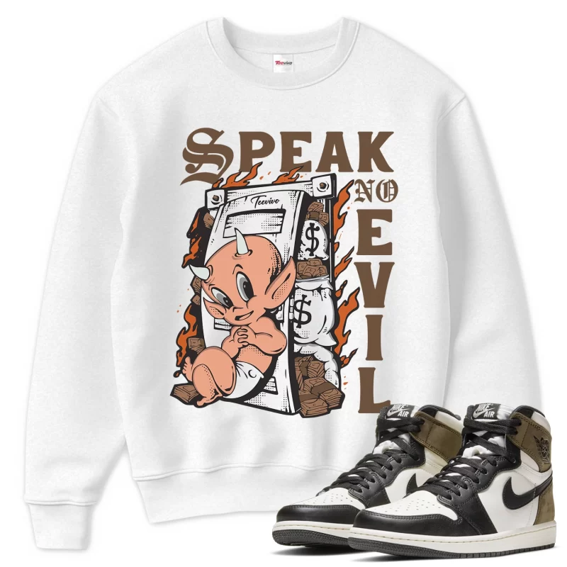 TeeVivo Sweatshirt Match Air Jordan 1 Retro High Dark Mocha Speak no evil – Air Jordan 1 Sweatshirt, AJ1 Sweatshirt