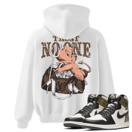 TeeVivo Hoodie Match Air Jordan 1 Retro High Dark Mocha Trust no one – Air Jordan 1 Hoodie, AJ1 Hoodie