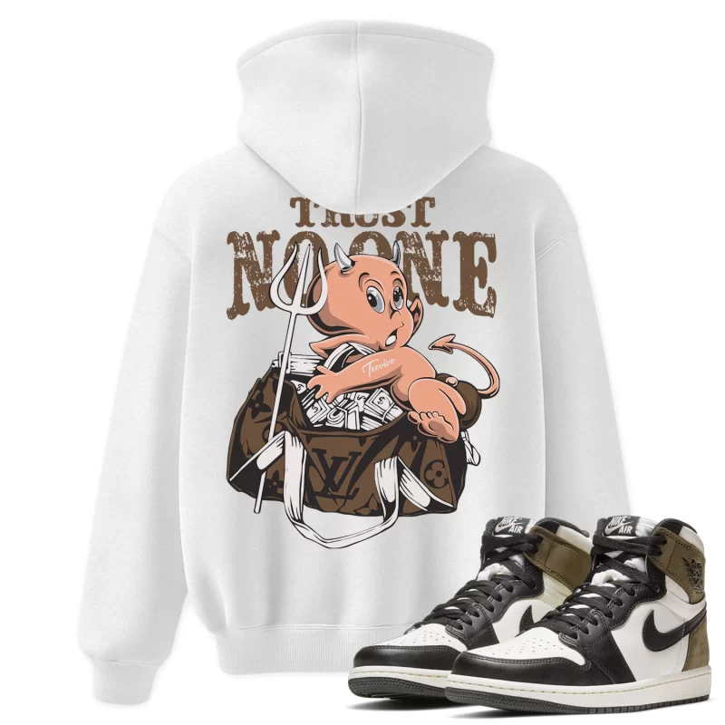 TeeVivo Hoodie Match Air Jordan 1 Retro High Dark Mocha Trust no one – Air Jordan 1 Hoodie, AJ1 Hoodie