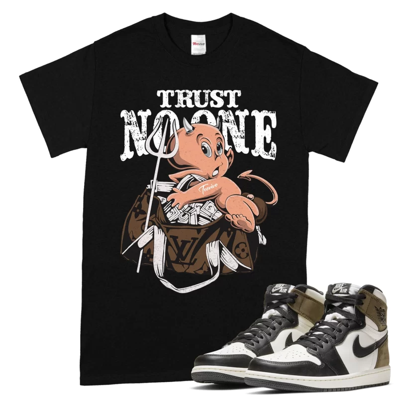 TeeVivo T-Shirt Match Air Jordan 1 Retro High Dark Mocha Trust no one – Air Jordan 1 Shirt, AJ1 Shirt