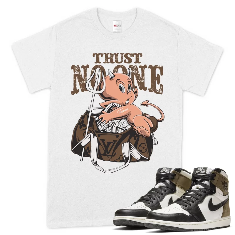 TeeVivo T-Shirt Match Air Jordan 1 Retro High Dark Mocha Trust no one – Air Jordan 1 Shirt, AJ1 Shirt