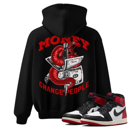 TeeVivo Hoodie Match Air Jordan 1 Retro High OG Black Toe Reimagined Money change people – Air Jordan 1 Hoodie, AJ1 Hoodie