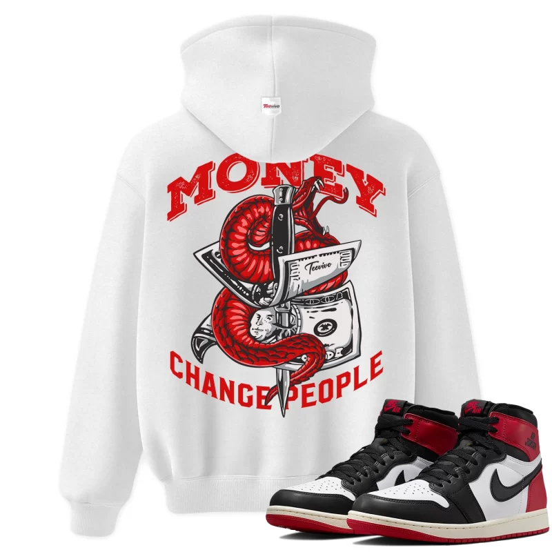 TeeVivo Hoodie Match Air Jordan 1 Retro High OG Black Toe Reimagined Money change people – Air Jordan 1 Hoodie, AJ1 Hoodie