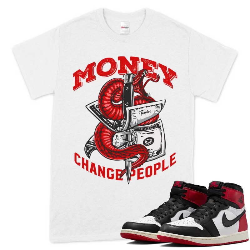 TeeVivo T-Shirt Match Air Jordan 1 Retro High OG Black Toe Reimagined Money change people – Air Jordan 1 Shirt, AJ1 Shirt