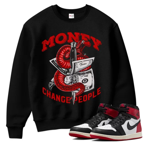 TeeVivo Sweatshirt Match Air Jordan 1 Retro High OG Black Toe Reimagined Money change people – Air Jordan 1 Sweatshirt, AJ1 Sweatshirt