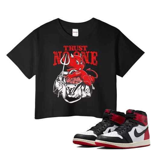 TeeVivo Crop Top Match Air Jordan 1 Retro High OG Black Toe Reimagined Trust no one – Air Jordan 1 Crop Top, AJ1 Crop Top