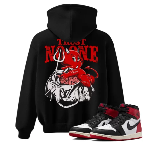 TeeVivo Hoodie Match Air Jordan 1 Retro High OG Black Toe Reimagined Trust no one – Air Jordan 1 Hoodie, AJ1 Hoodie