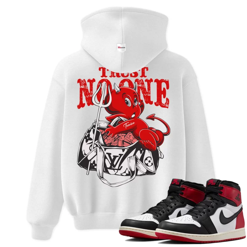 TeeVivo Hoodie Match Air Jordan 1 Retro High OG Black Toe Reimagined Trust no one – Air Jordan 1 Hoodie, AJ1 Hoodie