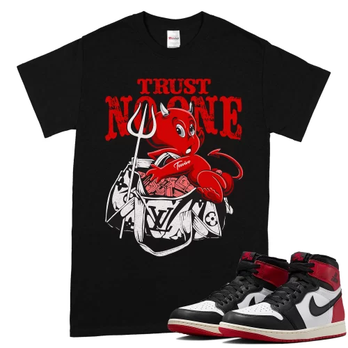 TeeVivo T-Shirt Match Air Jordan 1 Retro High OG Black Toe Reimagined Trust no one – Air Jordan 1 Shirt, AJ1 Shirt