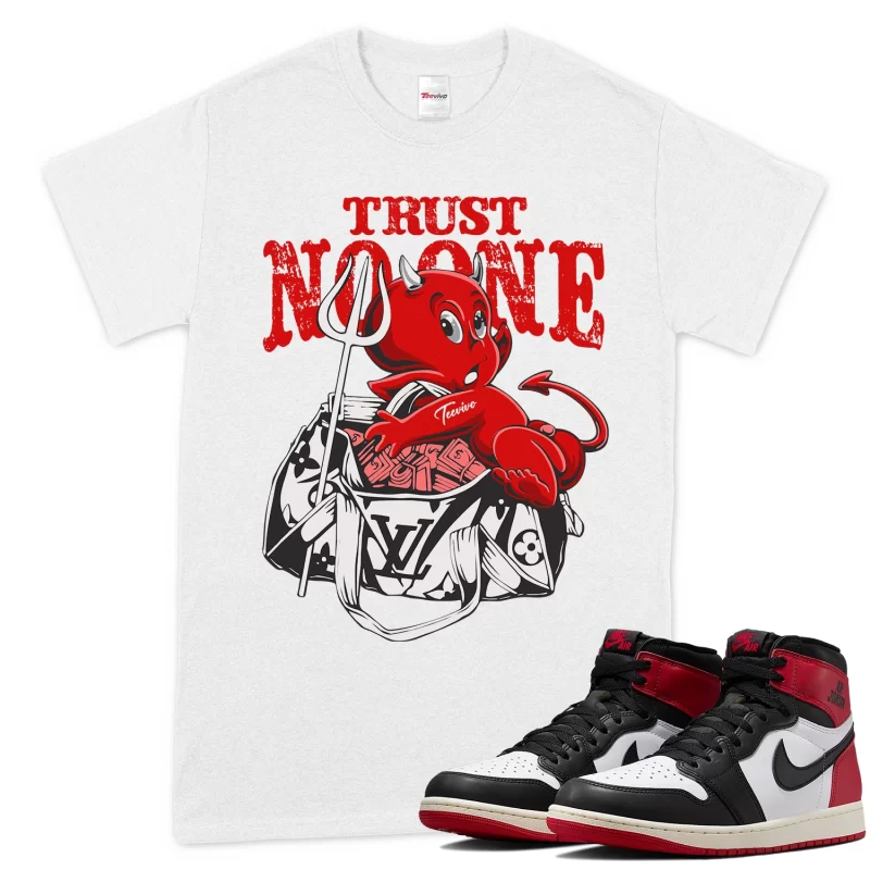TeeVivo T-Shirt Match Air Jordan 1 Retro High OG Black Toe Reimagined Trust no one – Air Jordan 1 Shirt, AJ1 Shirt