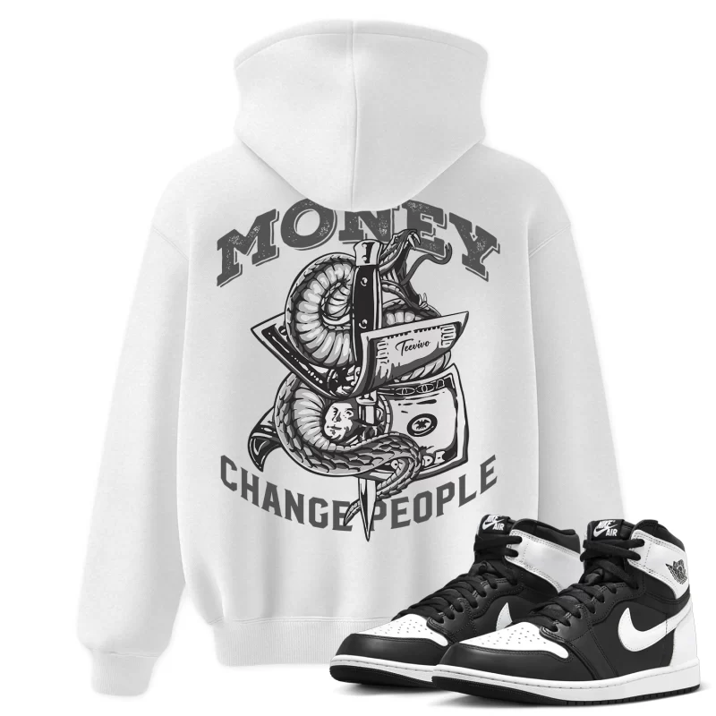 TeeVivo Hoodie Match Air Jordan 1 Retro High OG Black White Money change people – Air Jordan 1 Hoodie, AJ1 Hoodie