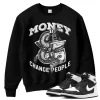 TeeVivo Sweatshirt Match Air Jordan 1 Retro High OG Black White Money change people – Air Jordan 1 Sweatshirt, AJ1 Sweatshirt