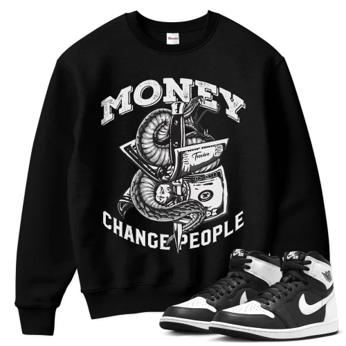 TeeVivo Sweatshirt Match Air Jordan 1 Retro High OG Black White Money change people – Air Jordan 1 Sweatshirt, AJ1 Sweatshirt
